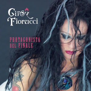 Gipsy Fiorucci PROTAGONISTA DEL FINALE copertina album